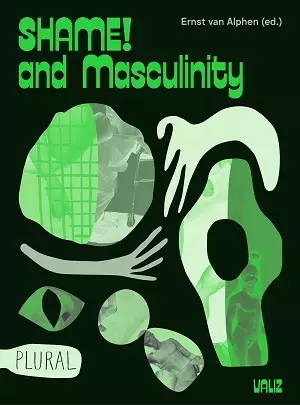 Alphen, van, Ernst (ed.), Shame! and Masculinity, Amsterdam: Valiz / H401, 2020.