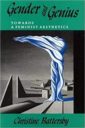 Battersby, Christine, Gender and Genius: Towards a Feminist Aesthetics, Bloomington: Indiana University Press, 1989.